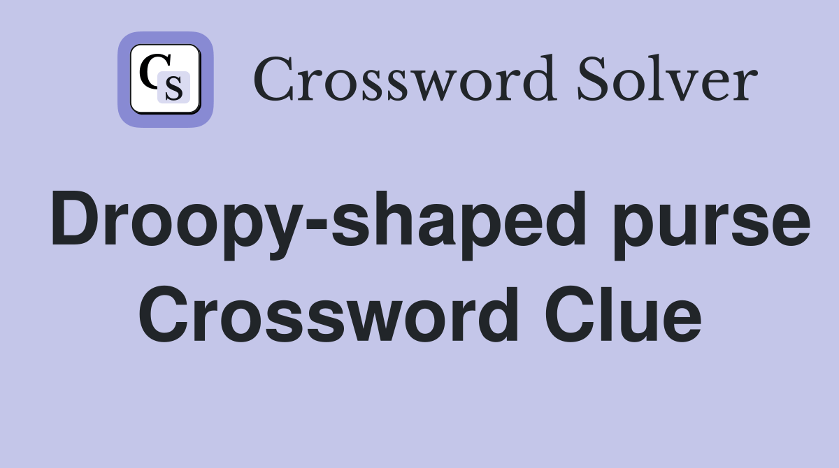 Droopyshaped purse Crossword Clue Answers Crossword Solver